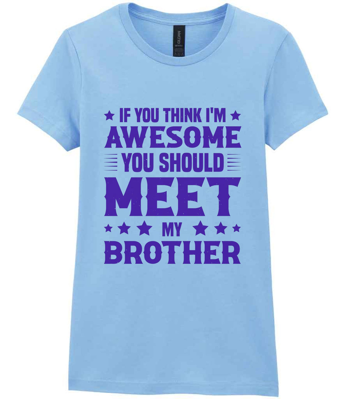 If You Think I'm Awesome You Should Meet My Brother – Ladies T-Shirt in Light Blue with Purple vinyl