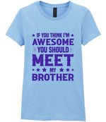 If You Think I'm Awesome You Should Meet My Brother – Ladies T-Shirt in Light Blue with Purple vinyl