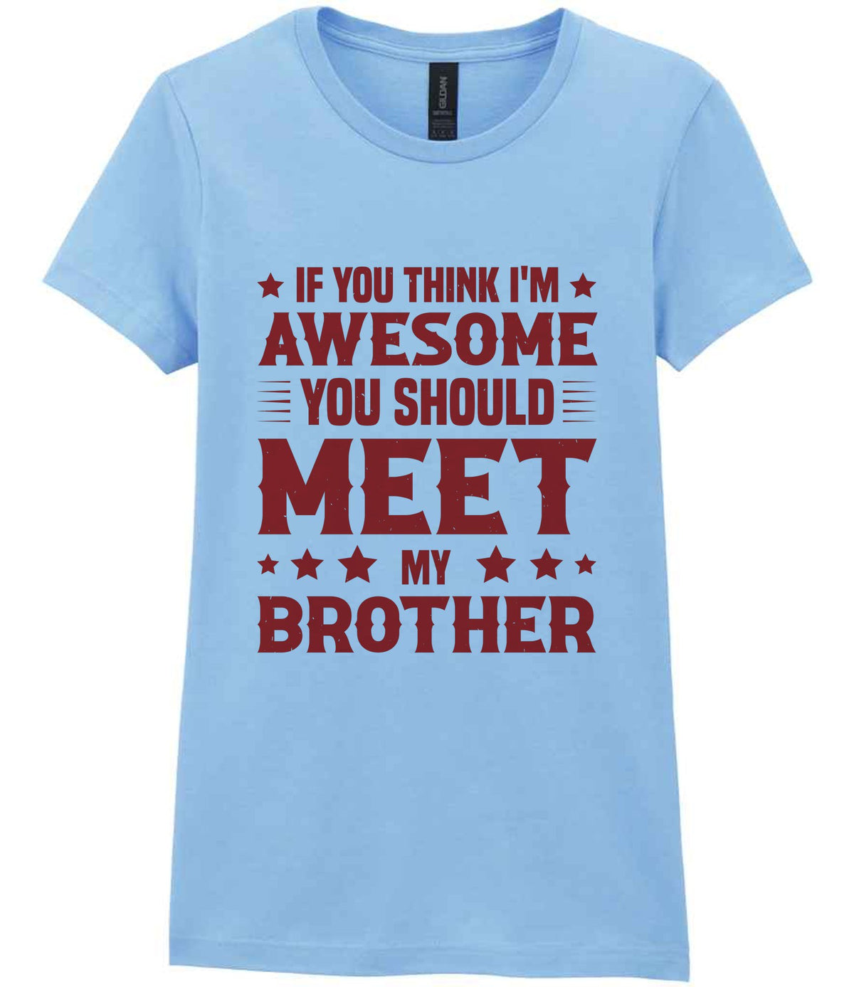 If You Think I'm Awesome You Should Meet My Brother – Ladies T-Shirt in Light Blue with Red vinyl