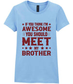 If You Think I'm Awesome You Should Meet My Brother – Ladies T-Shirt in Light Blue with Red vinyl