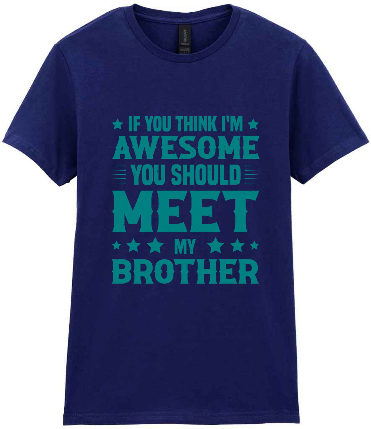 If You Think I'm Awesome You Should Meet My Brother – Ladies T-Shirt in Navy with Teal vinyl