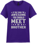 If You Think I'm Awesome You Should Meet My Brother – Ladies T-Shirt in Purple with Silver vinyl