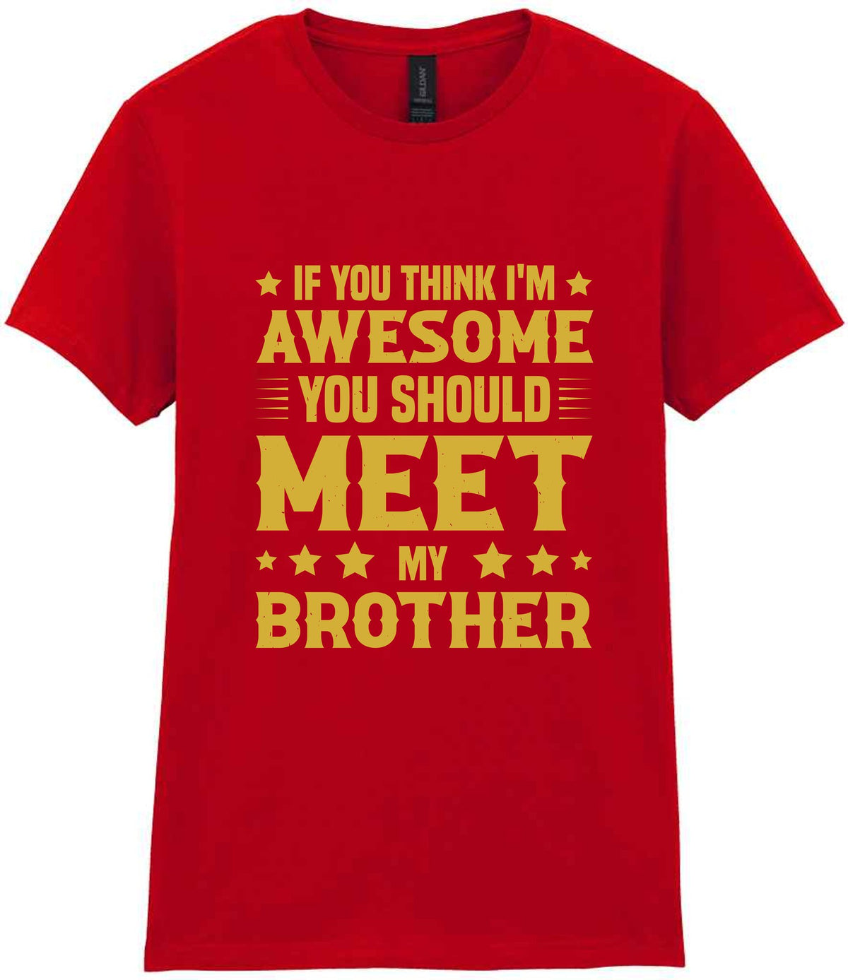If You Think I'm Awesome You Should Meet My Brother – Ladies T-Shirt in Red with Gold vinyl