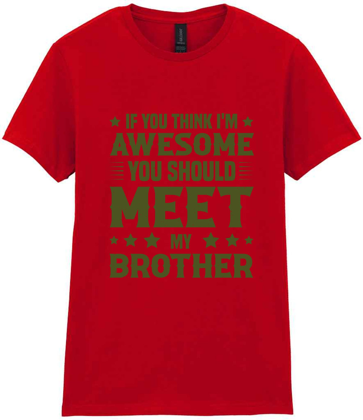 If You Think I'm Awesome You Should Meet My Brother – Ladies T-Shirt in Red with Military Green vinyl