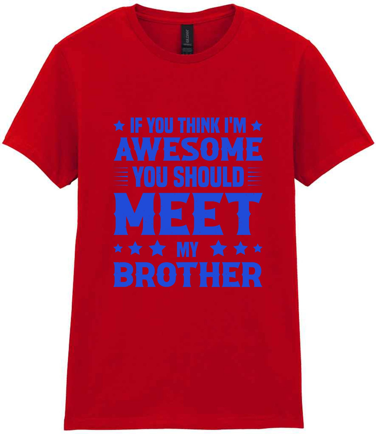 If You Think I'm Awesome You Should Meet My Brother – Ladies T-Shirt in Red with Royal Blue vinyl
