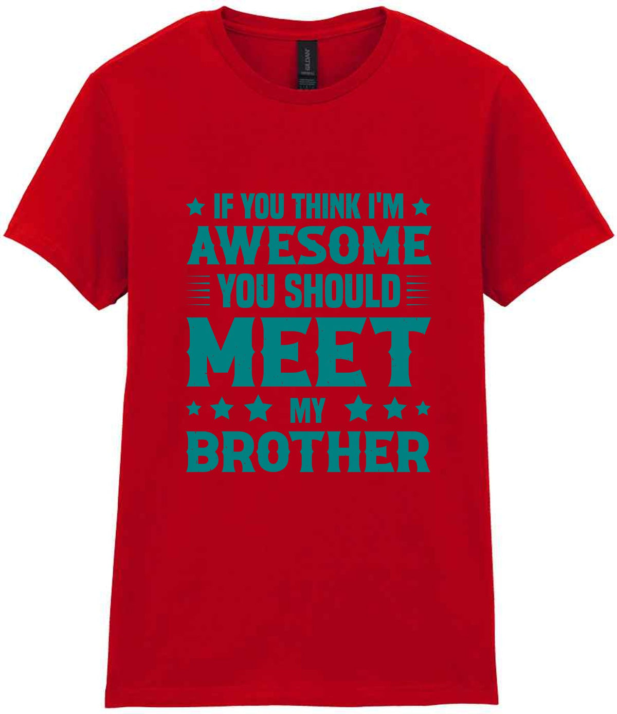 If You Think I'm Awesome You Should Meet My Brother – Ladies T-Shirt in Red with Teal vinyl