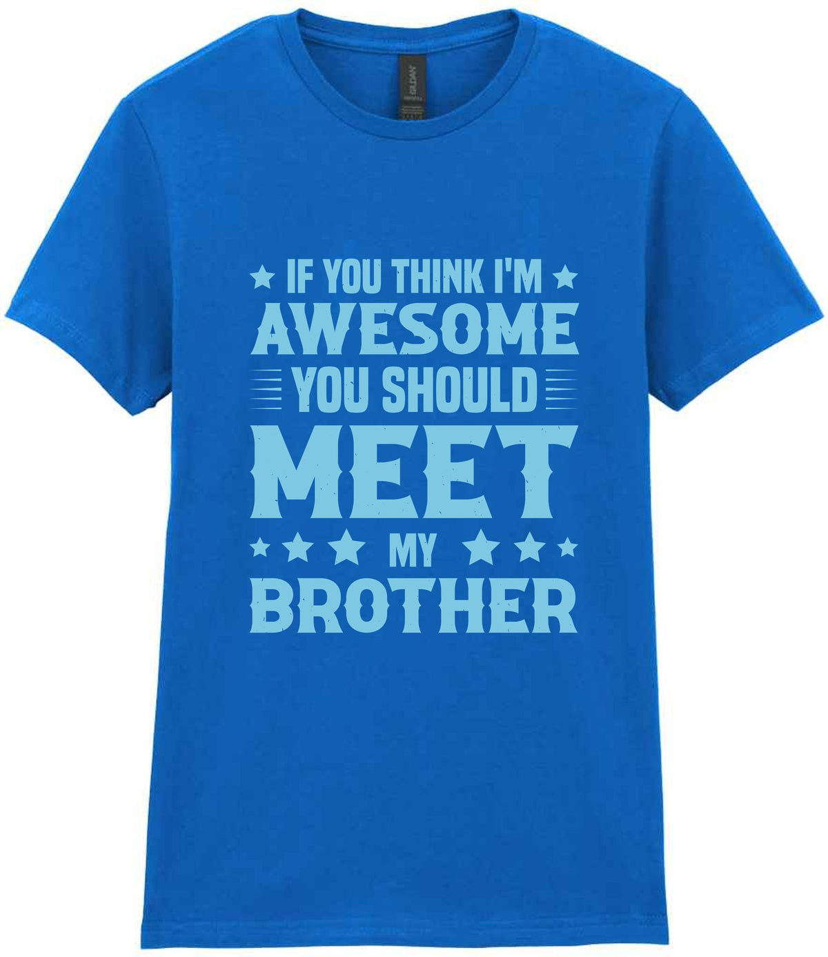 If You Think I'm Awesome You Should Meet My Brother – Ladies T-Shirt in Royal Blue with Baby Blue vinyl