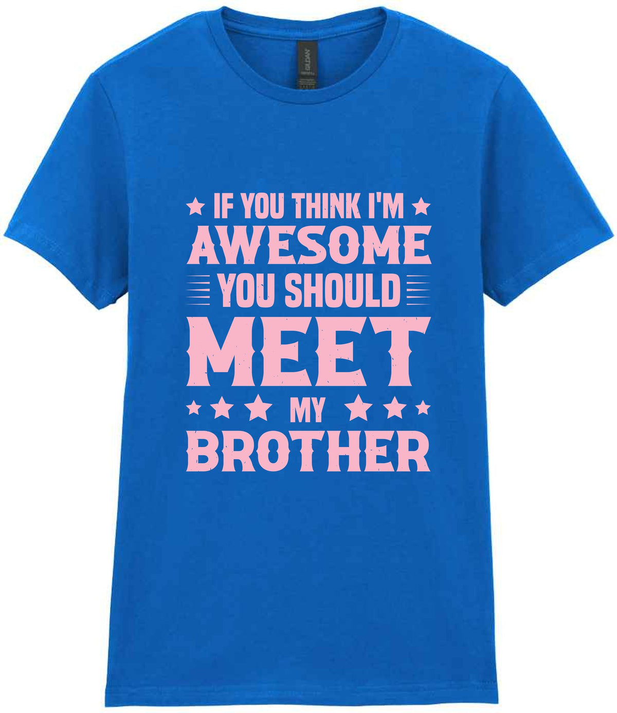 If You Think I'm Awesome You Should Meet My Brother – Ladies T-Shirt in Royal Blue with Baby Pink vinyl