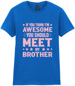 If You Think I'm Awesome You Should Meet My Brother – Ladies T-Shirt in Royal Blue with Baby Pink vinyl
