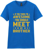 If You Think I'm Awesome You Should Meet My Brother – Ladies T-Shirt in Royal Blue with Gold vinyl