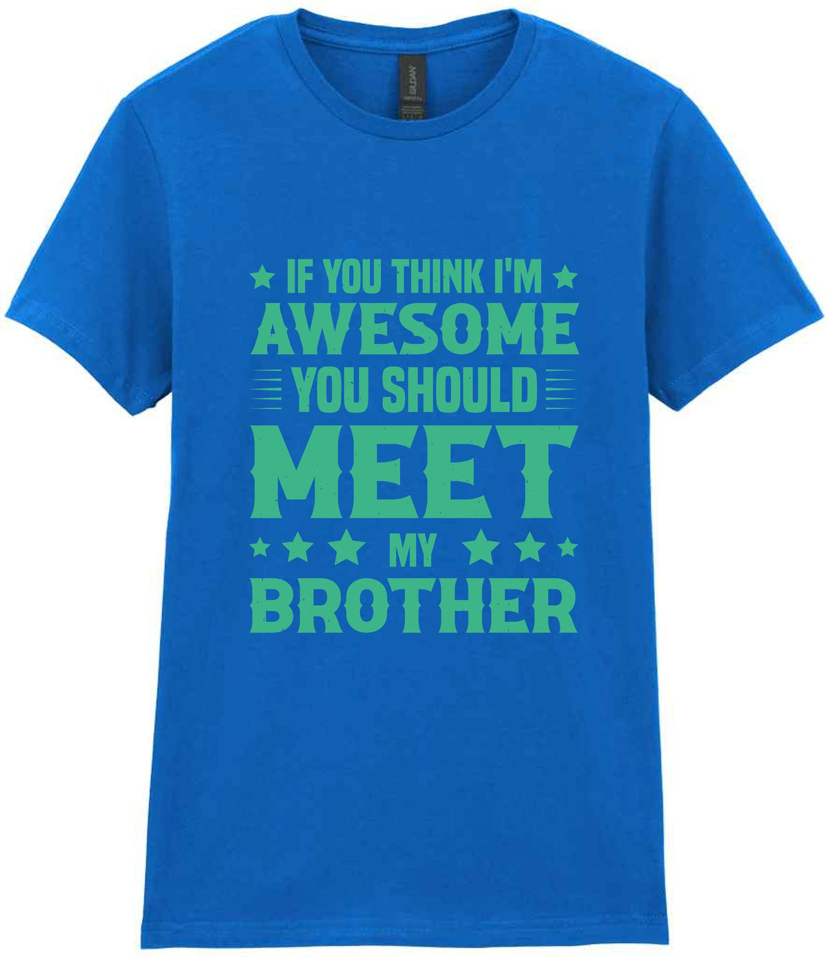 If You Think I'm Awesome You Should Meet My Brother – Ladies T-Shirt in Royal Blue with Mint vinyl