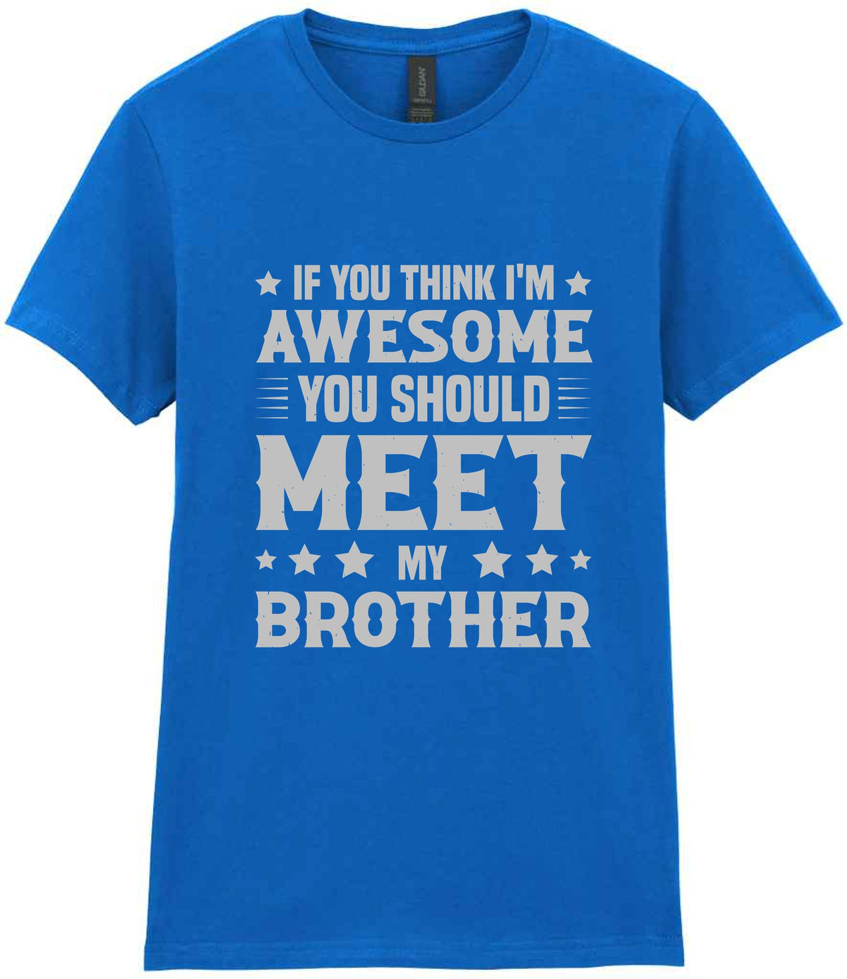 If You Think I'm Awesome You Should Meet My Brother – Ladies T-Shirt in Royal Blue with Silver vinyl