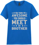 If You Think I'm Awesome You Should Meet My Brother – Ladies T-Shirt in Royal Blue with Silver vinyl