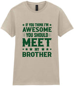 If You Think I'm Awesome You Should Meet My Brother – Ladies T-Shirt in Sand with Dark Green vinyl