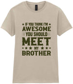 If You Think I'm Awesome You Should Meet My Brother – Ladies T-Shirt in Sand with Military Green vinyl