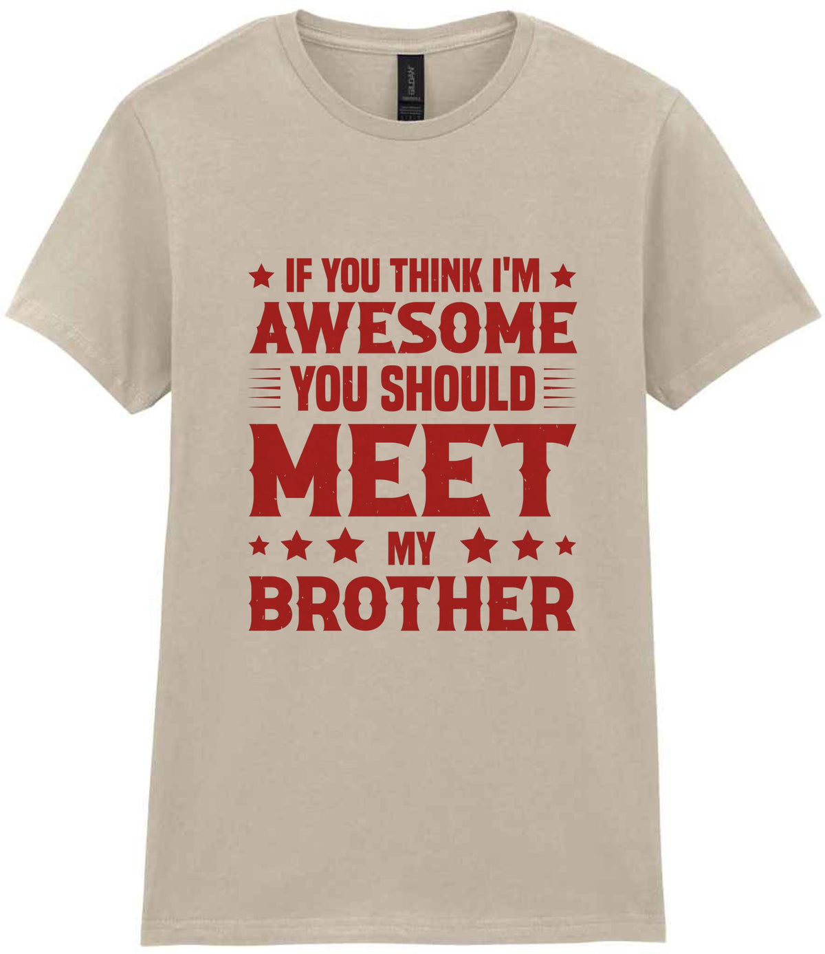If You Think I'm Awesome You Should Meet My Brother – Ladies T-Shirt in Sand with Red vinyl