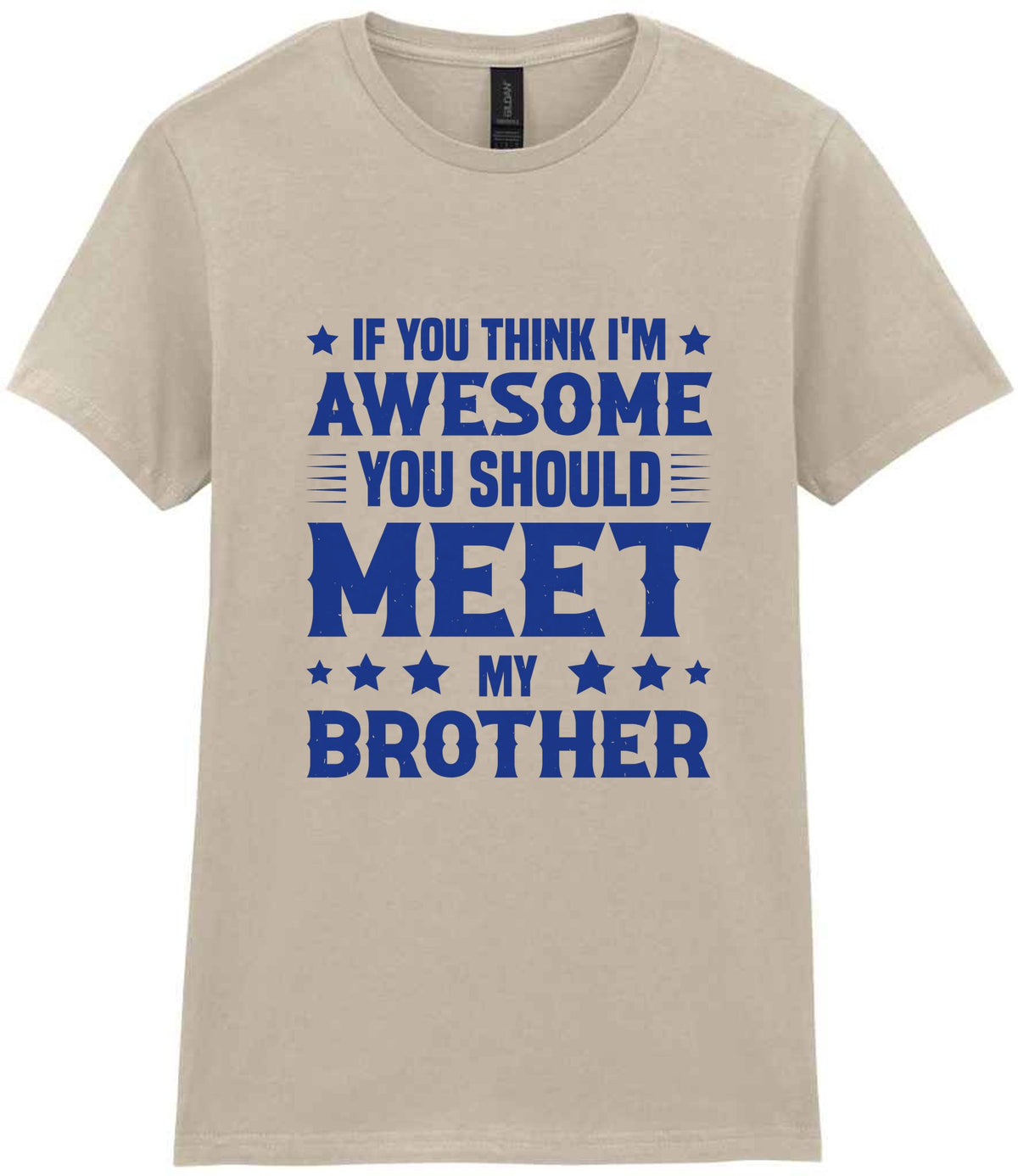 If You Think I'm Awesome You Should Meet My Brother – Ladies T-Shirt in Sand with Royal Blue vinyl