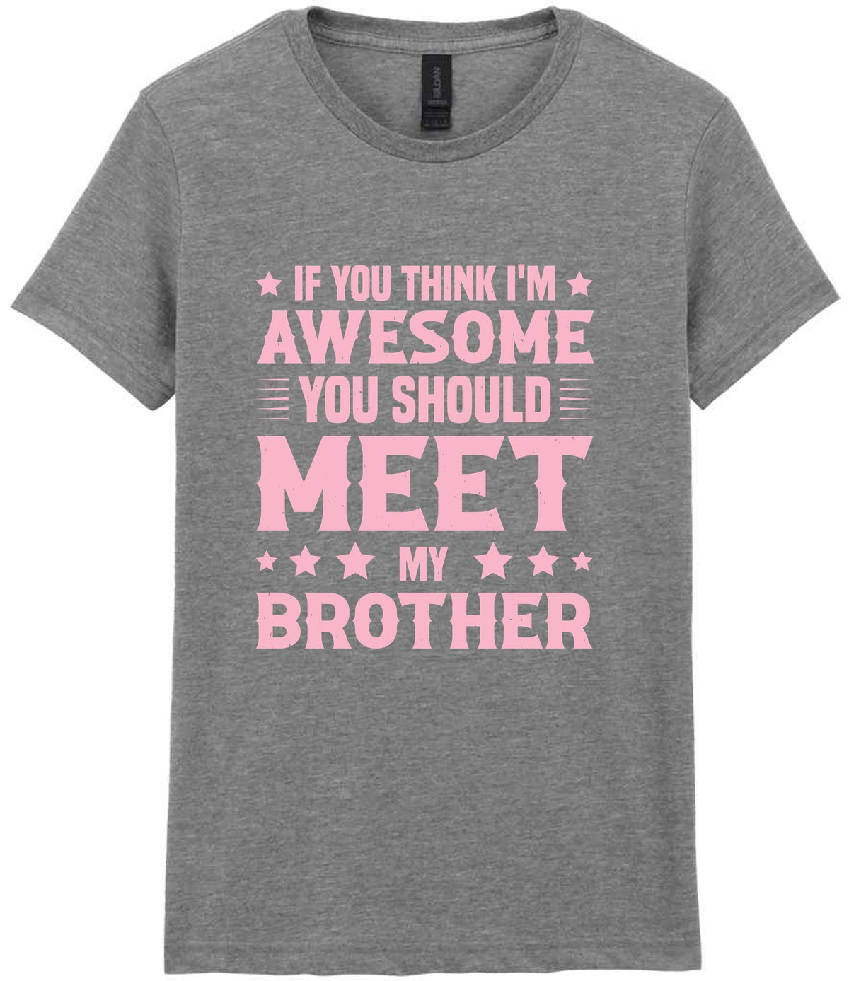 If You Think I'm Awesome You Should Meet My Brother – Ladies T-Shirt in Sport Grey with Baby Pink vinyl