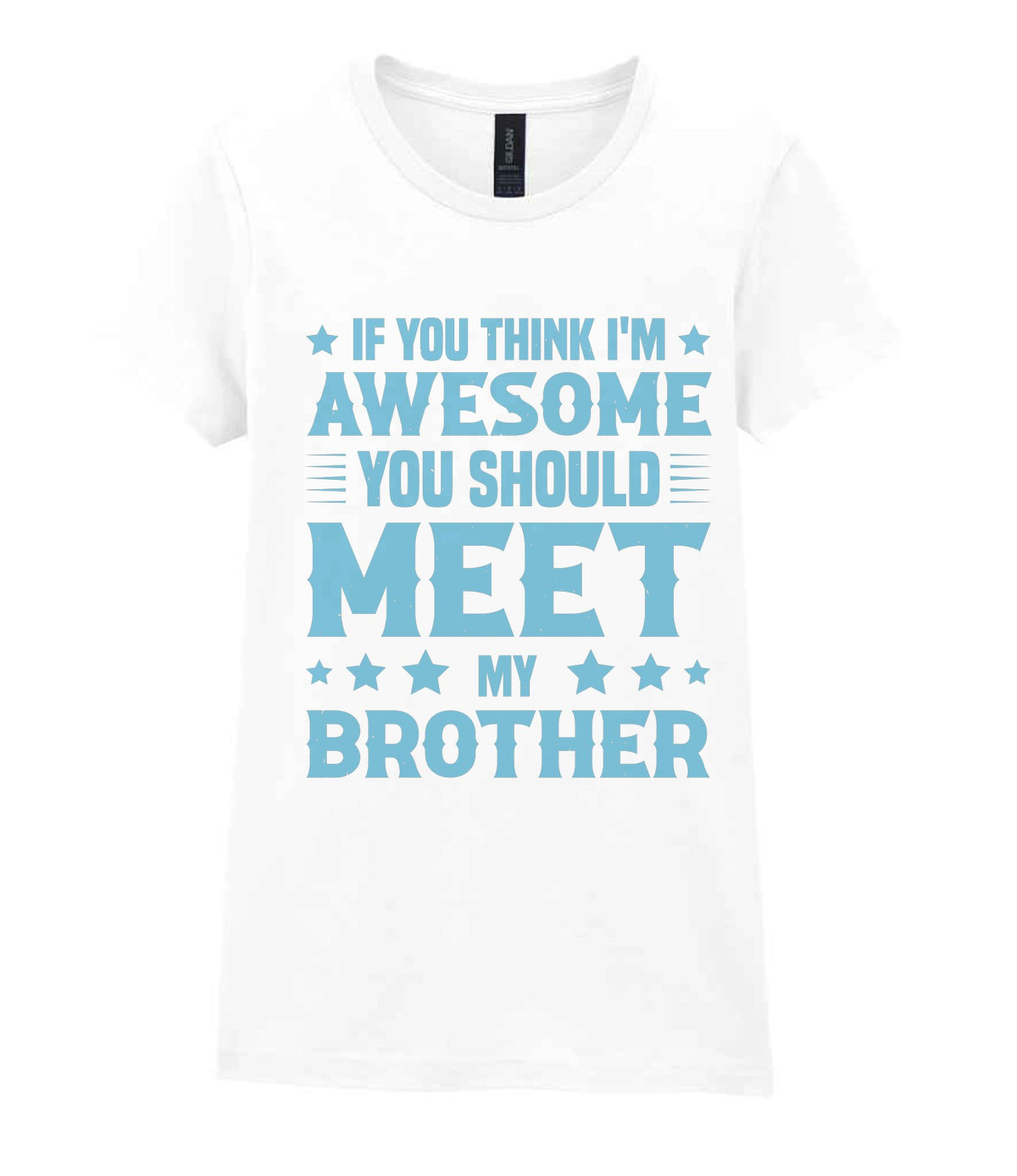 If You Think I'm Awesome You Should Meet My Brother – Ladies T-Shirt in White with Baby Blue vinyl