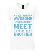 If You Think I'm Awesome You Should Meet My Brother – Ladies T-Shirt in White with Baby Blue vinyl