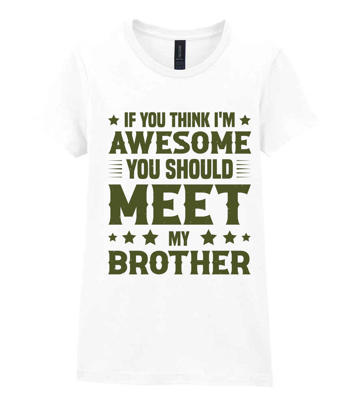 If You Think I'm Awesome You Should Meet My Brother – Ladies T-Shirt in White with Military Green vinyl