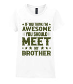 If You Think I'm Awesome You Should Meet My Brother – Ladies T-Shirt in White with Military Green vinyl