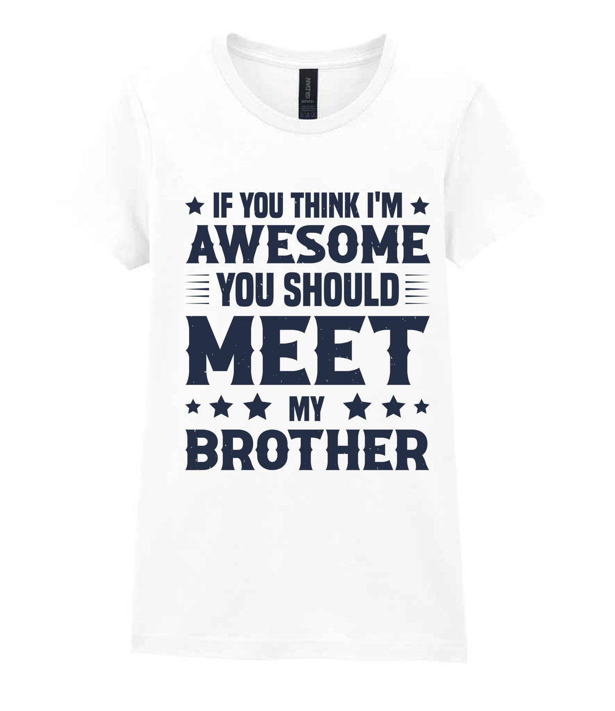 If You Think I'm Awesome You Should Meet My Brother – Ladies T-Shirt in White with Navy vinyl