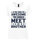 If You Think I'm Awesome You Should Meet My Brother – Ladies T-Shirt in White with Navy vinyl
