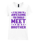 If You Think I'm Awesome You Should Meet My Brother – Ladies T-Shirt in White with Purple vinyl
