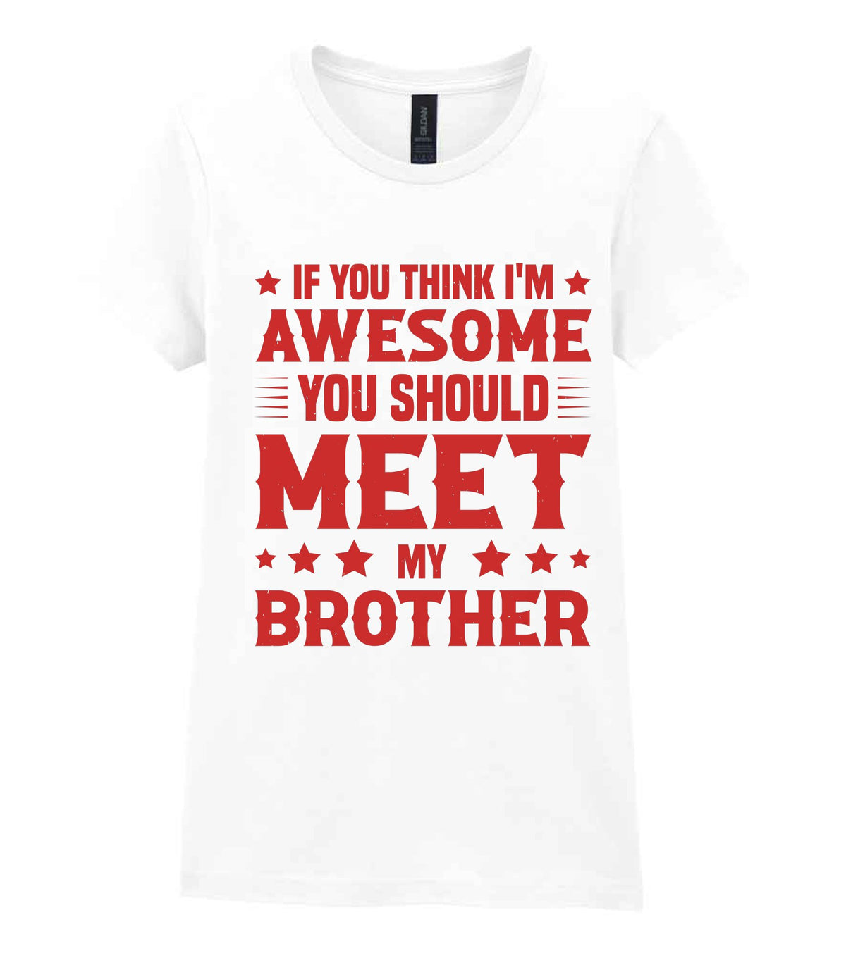 If You Think I'm Awesome You Should Meet My Brother – Ladies T-Shirt in White with Red vinyl