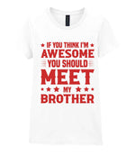 If You Think I'm Awesome You Should Meet My Brother – Ladies T-Shirt in White with Red vinyl