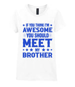 If You Think I'm Awesome You Should Meet My Brother – Ladies T-Shirt in White with Royal Blue vinyl