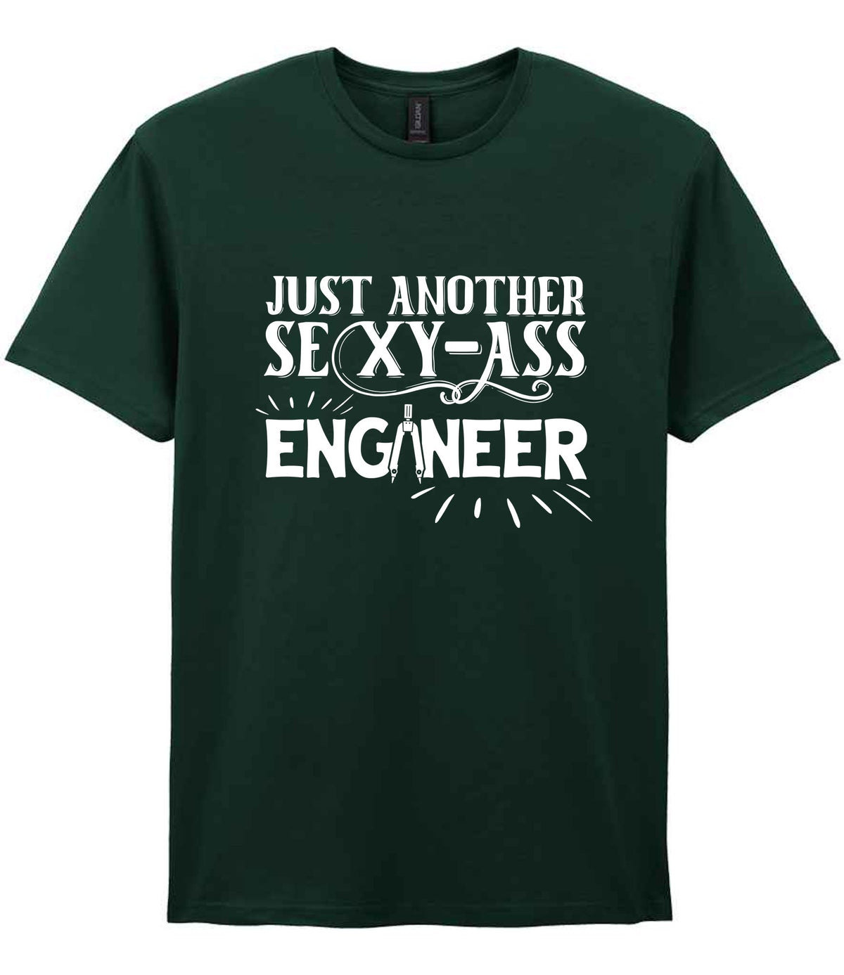 Just Another Sexy-Ass Engineer t-shirt in forest green