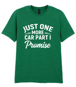 JUST ONE MORE CAR PART I Promise t-shirt in kelly green