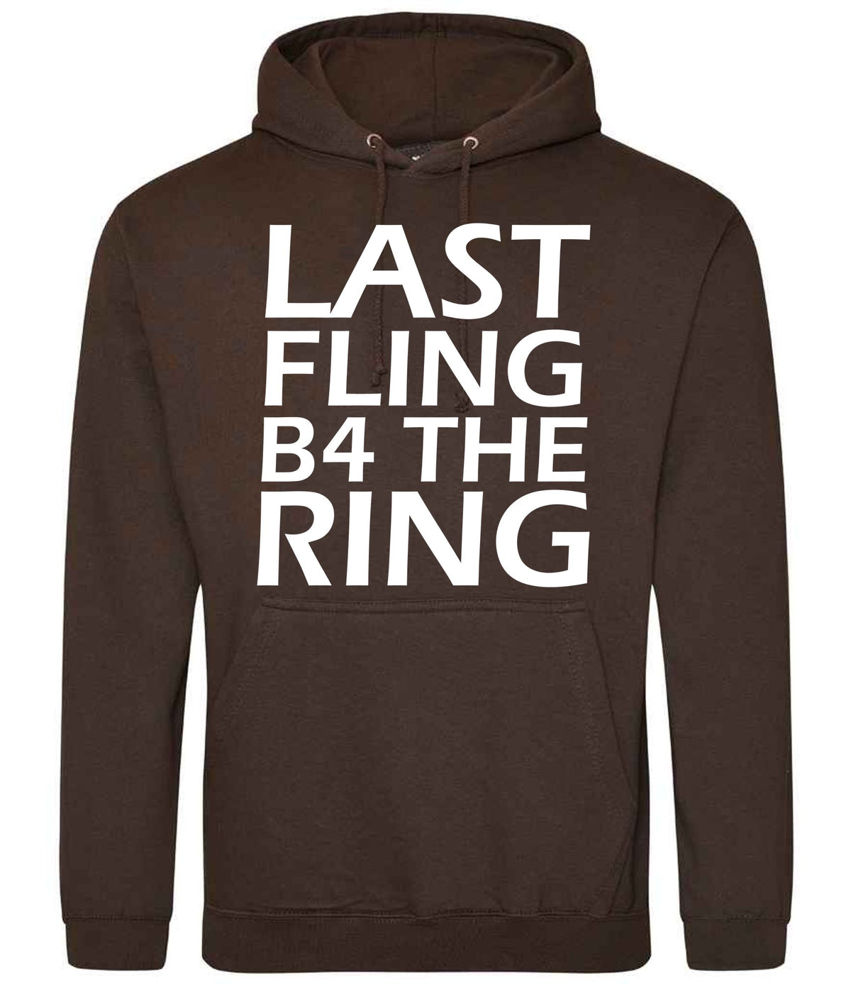 Last Fling B4 the Ring hoodie in hot chocolate
