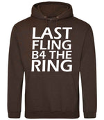 Last Fling B4 the Ring hoodie in hot chocolate