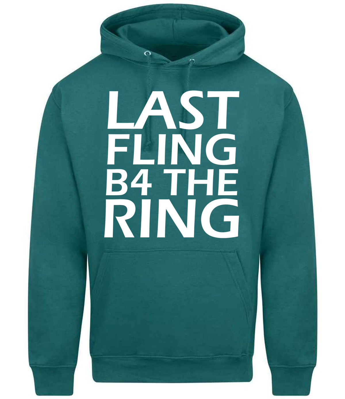 Last Fling B4 the Ring hoodie in teal