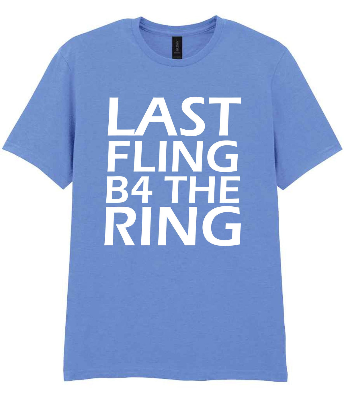 Last Fling B4 the Ring t-shirt in carolina blue