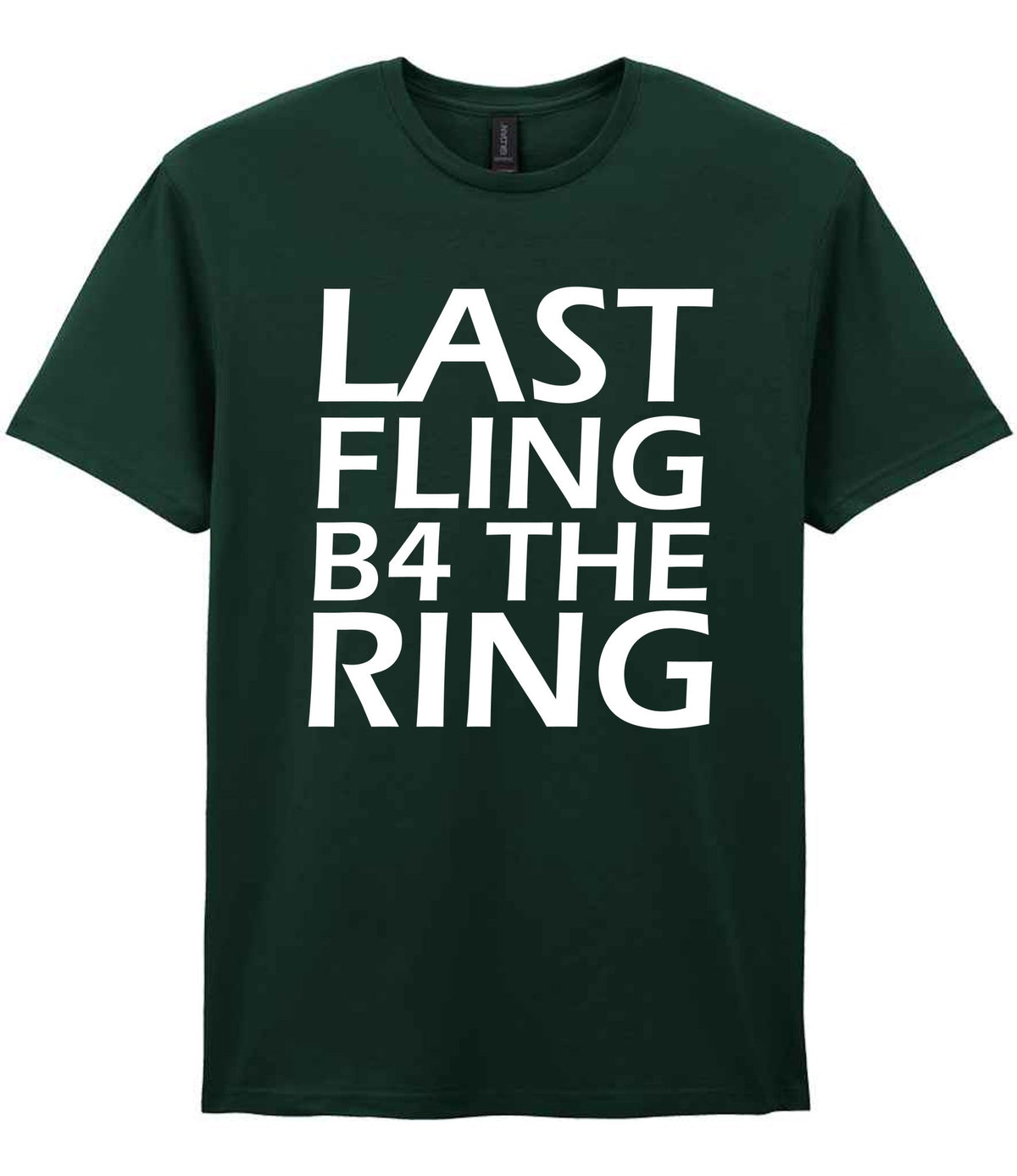 Last Fling B4 the Ring t-shirt in forest green