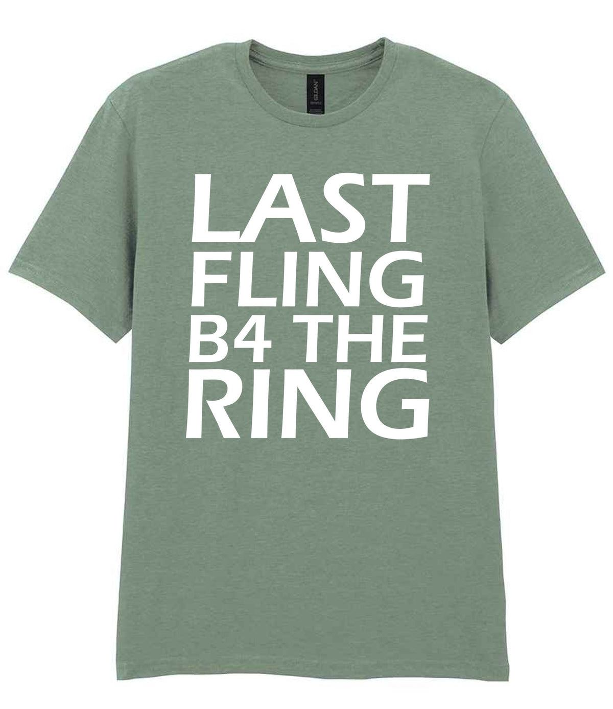Last Fling B4 the Ring t-shirt in sage