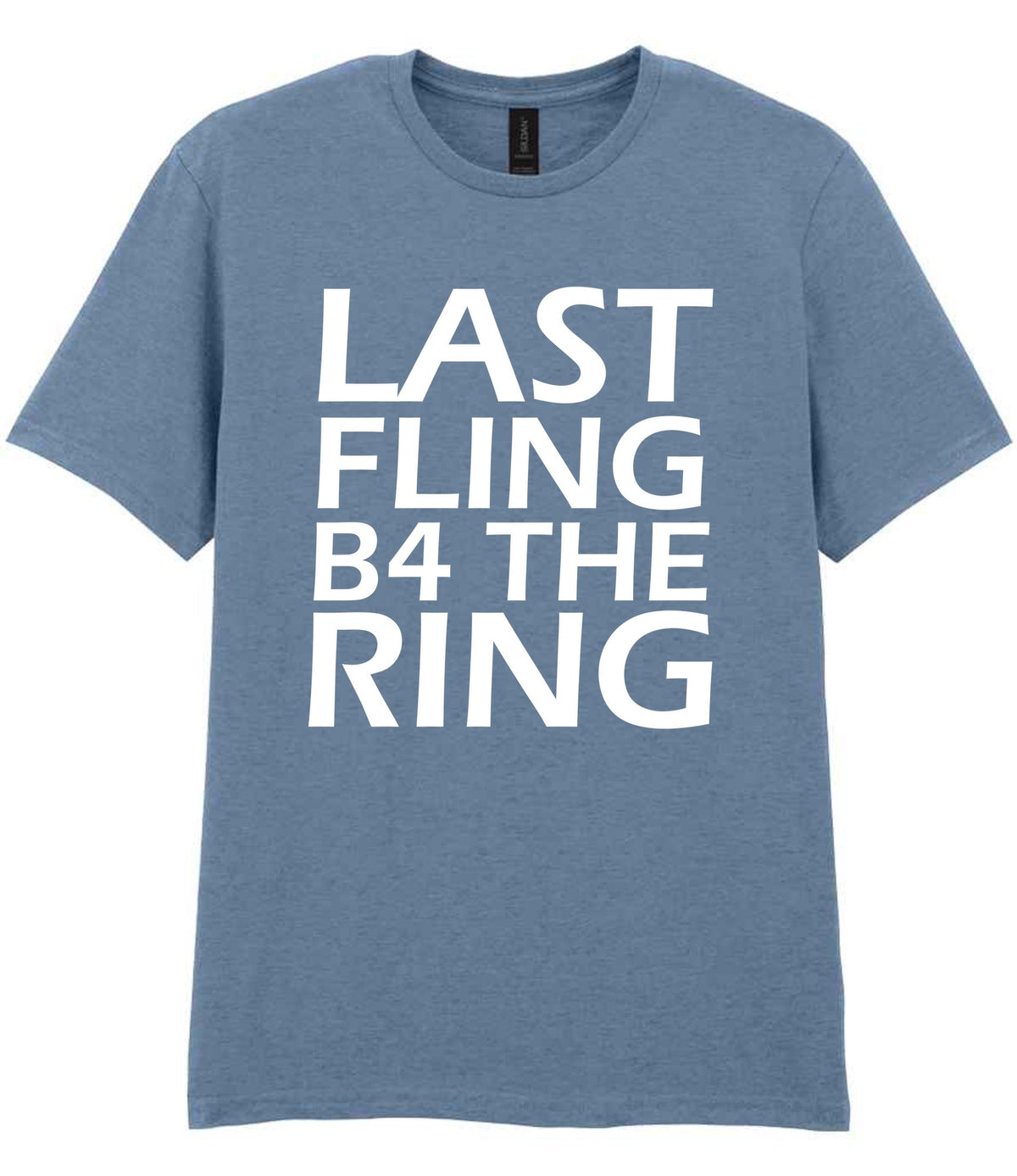 Last Fling B4 the Ring t-shirt in stone blue