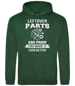 LEFTOVER PARTS ARE PROOF YOU MADE IT EVEN BETTER hoodie in bottle green