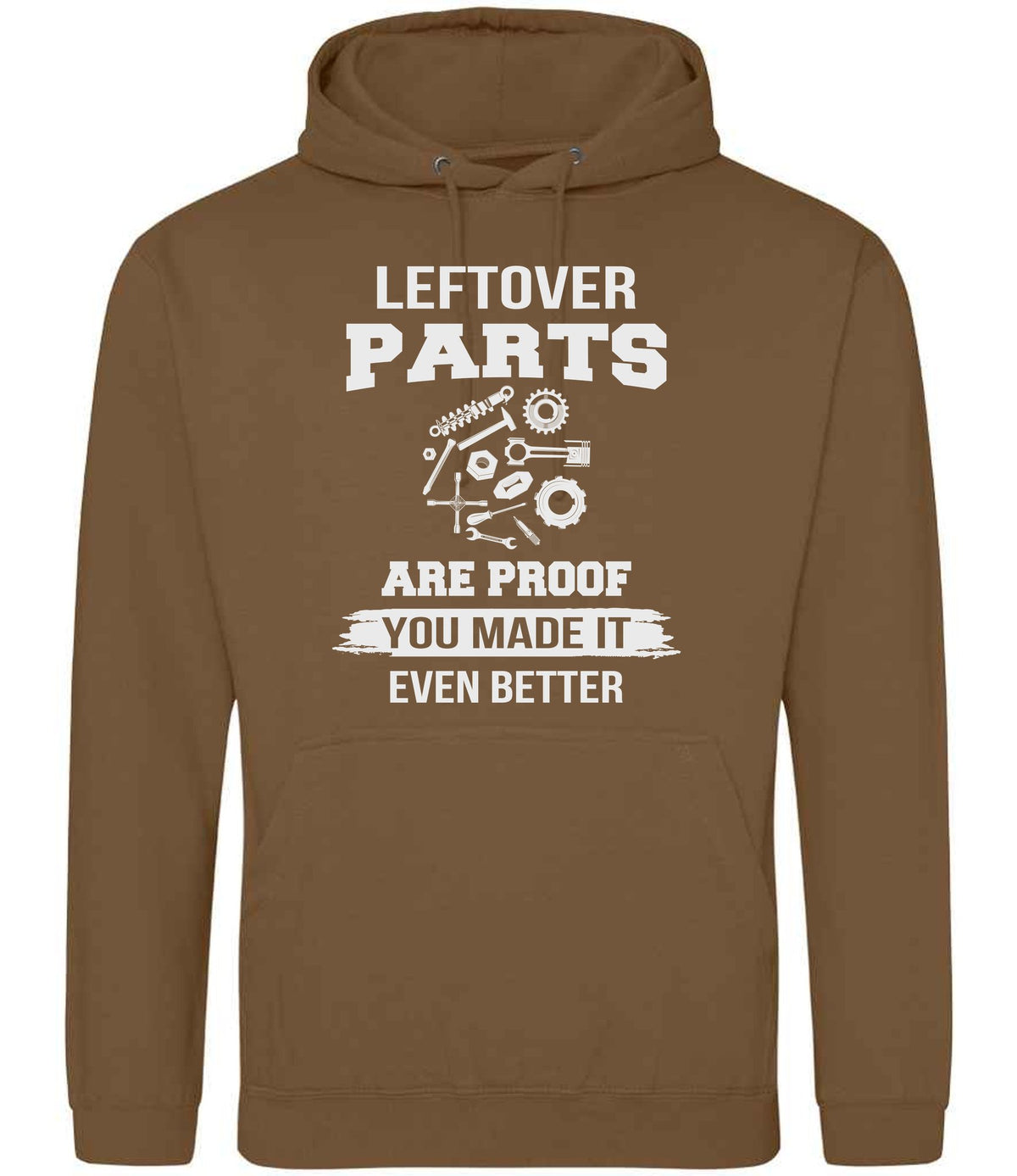 LEFTOVER PARTS ARE PROOF YOU MADE IT EVEN BETTER hoodie in caramel toffee