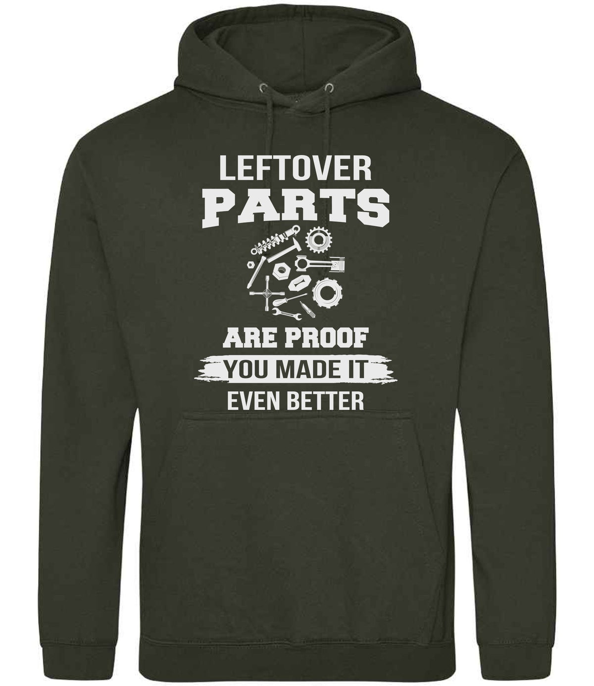 LEFTOVER PARTS ARE PROOF YOU MADE IT EVEN BETTER hoodie in combat green