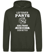 LEFTOVER PARTS ARE PROOF YOU MADE IT EVEN BETTER hoodie in combat green