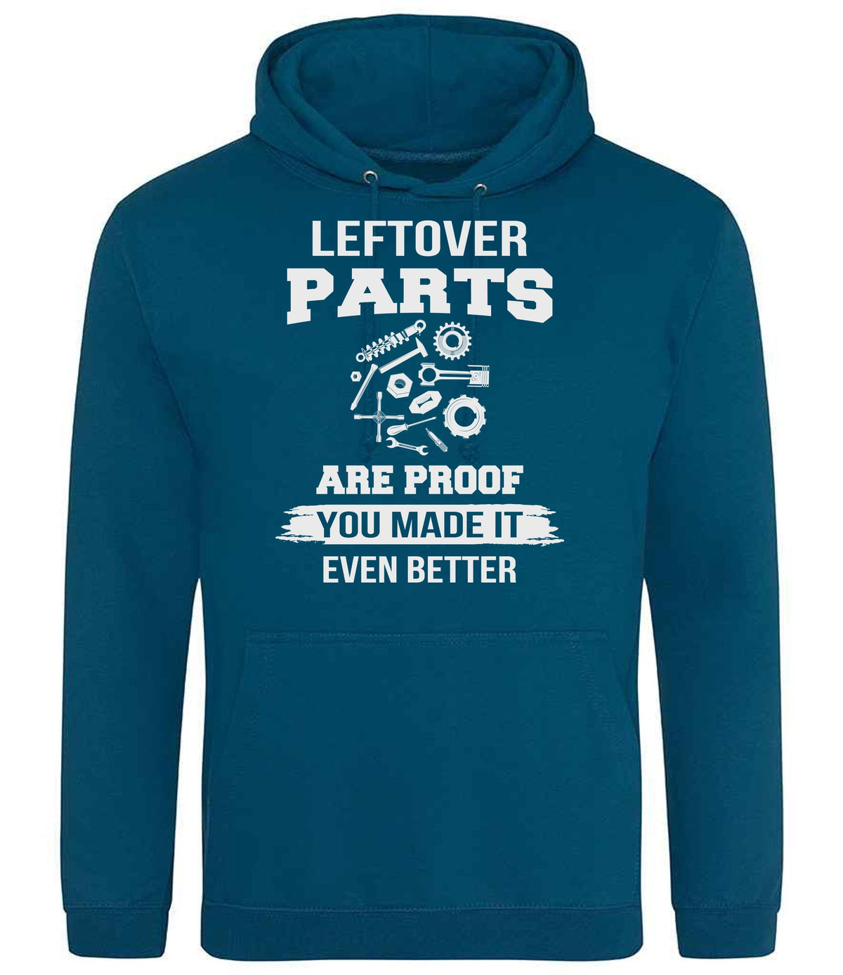 LEFTOVER PARTS ARE PROOF YOU MADE IT EVEN BETTER hoodie in deep sea blue