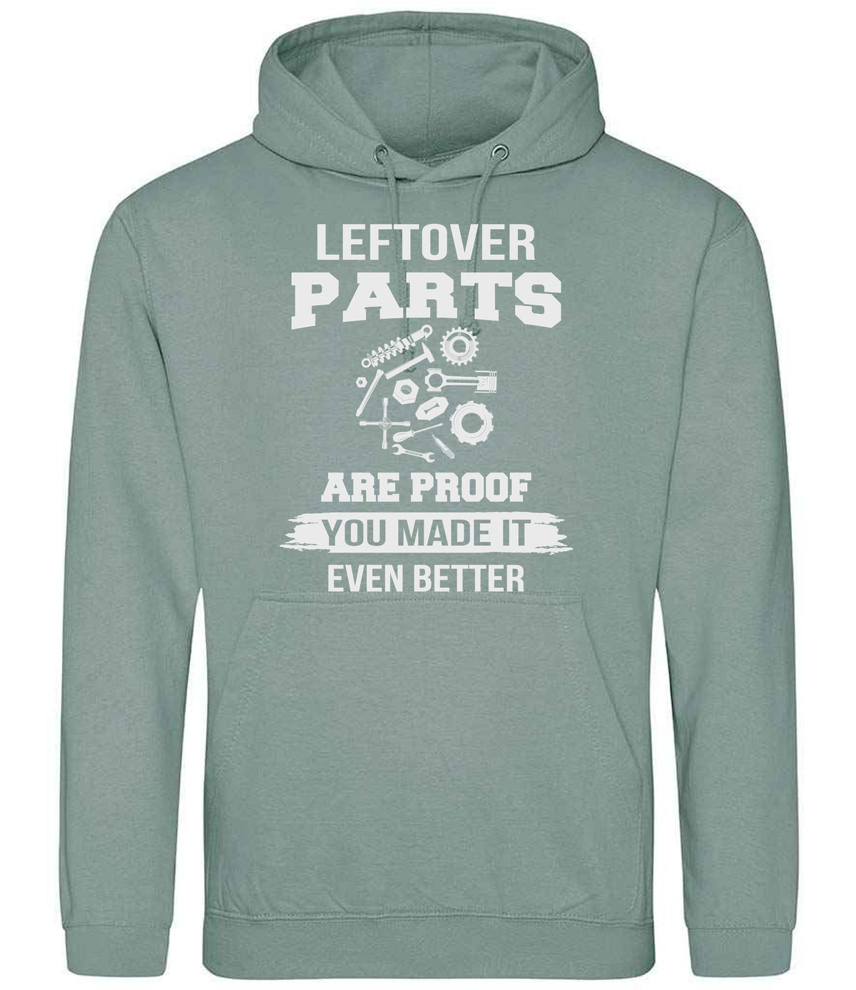 LEFTOVER PARTS ARE PROOF YOU MADE IT EVEN BETTER hoodie in dusty green