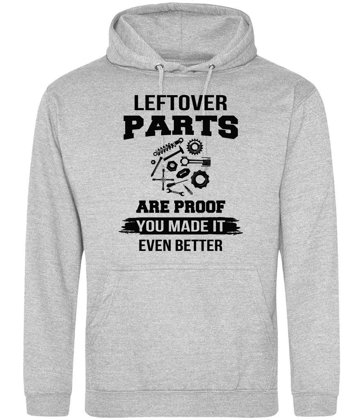 LEFTOVER PARTS ARE PROOF YOU MADE IT EVEN BETTER hoodie in heather grey