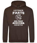 LEFTOVER PARTS ARE PROOF YOU MADE IT EVEN BETTER hoodie in hot chocolate