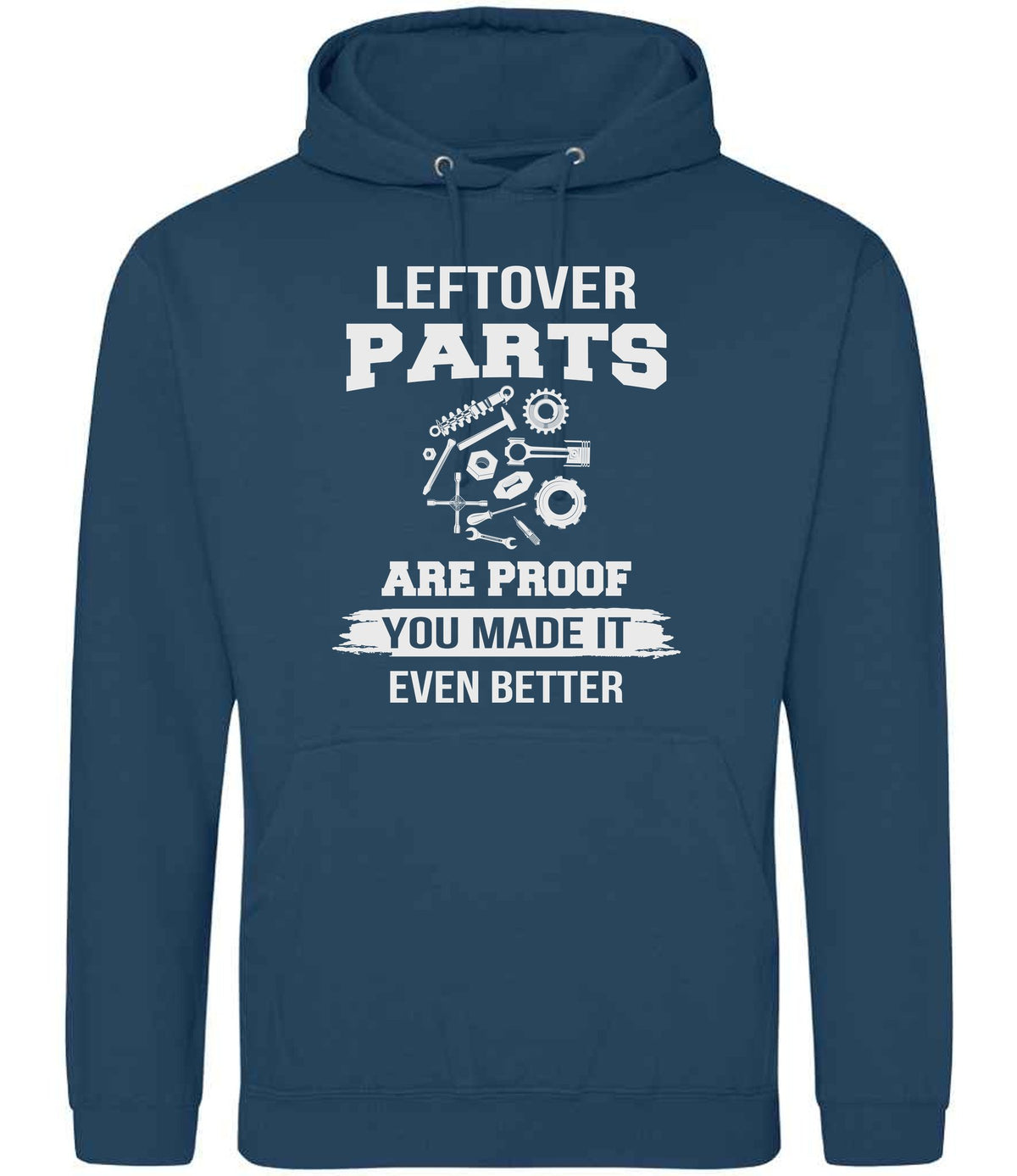 LEFTOVER PARTS ARE PROOF YOU MADE IT EVEN BETTER hoodie in ink blue